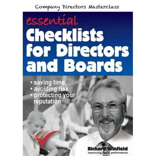 Essential Checklists for Directors and Boards: Helping you save time, avoid risk and protect your reputation