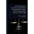 San Francisco Lawyer, California Higher Education, and Democratic Politics, 1947-1998