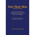 Into Their Skin (both now and then): parent and teacher guide to writing biblical and historical skits, scripts, and monologues