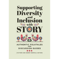 Supporting Diversity and Inclusion with Story: Authentic Folktales and Discussion Guides