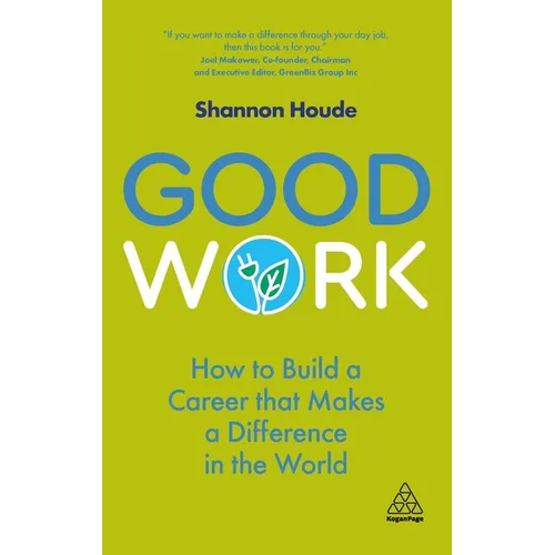 Good Work: How to Build a Career That Makes a Difference in the World