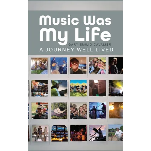 Music Was My Life: A Journey Well Lived