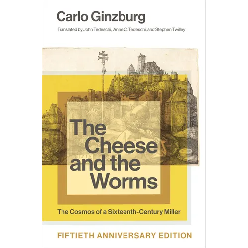 The Cheese and the Worms: The Cosmos of a Sixteenth-Century Miller