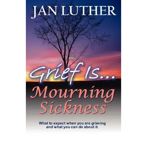 Grief Is...Mourning Sickness