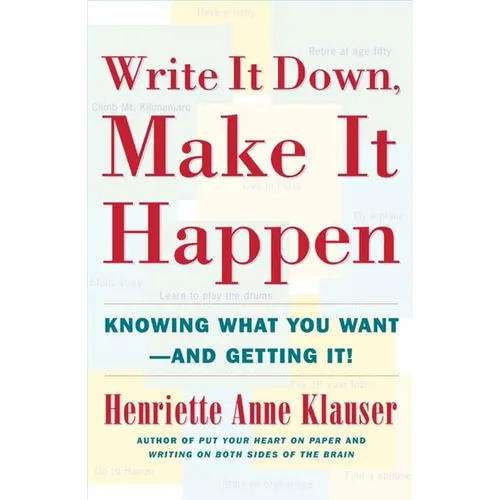 Write It Down Make It Happen: Knowing What You Want and Getting It