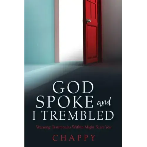 God Spoke and I Trembled: Warning: Testimonies Within Might Scare You