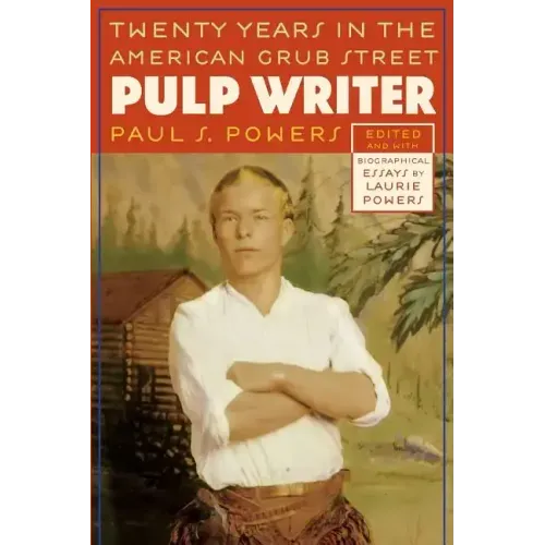 Pulp Writer: Twenty Years in the American Grub Street
