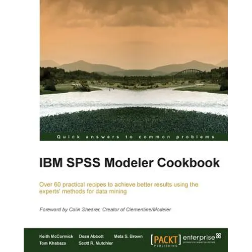 IBM SPSS Modeler Cookbook: If you've already had some experience with IBM SPSS Modeler this cookbook will help you delve deeper and exploit the incred