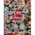 Allen's Antique Chinese Porcelain ***The Detection of Fakes***: Second Edition