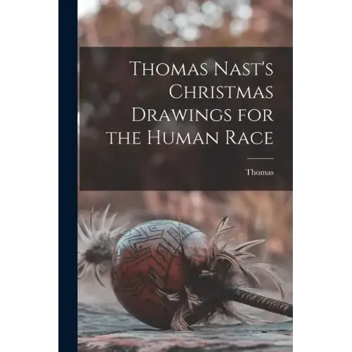 Thomas Nast's Christmas Drawings for the Human Race
