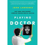 Playing Doctor; Part Three: Chief Resident (Fumbling Towards Medical Practice)