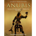 Anubis: The History and Legacy of the Ancient Egyptian God of the Afterlife