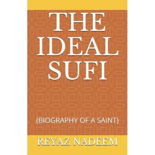 The Ideal Sufi: (biography of a Saint)