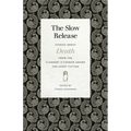 The Slow Release: Stories about Death from the Flannery O'Connor Award for Short Fiction