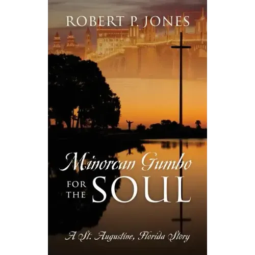 Minorcan Gumbo for the Soul: A St. Augustine, Florida Story