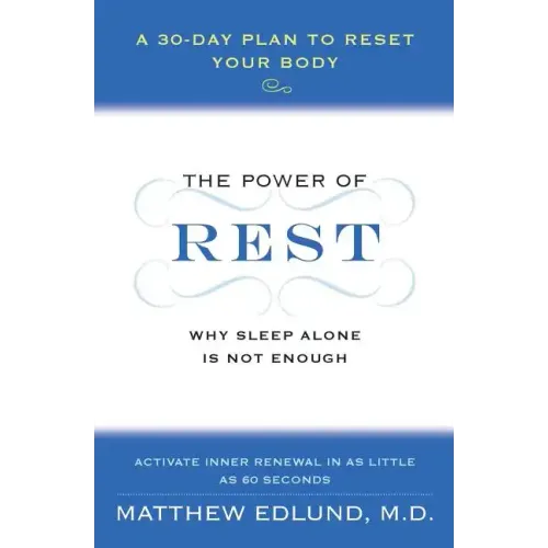 The Power of Rest: Why Sleep Alone Is Not Enough. a 30-Day Plan to Reset Your Body