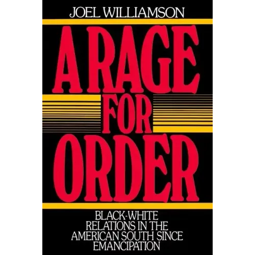 A Rage for Order: Black-White Relations in the American South Since Emancipation