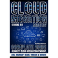 Cloud Migration Mastery: Complete Guide To Seamless Cloud Integration With AWS, Microsoft Azure, VMware & NaviSite