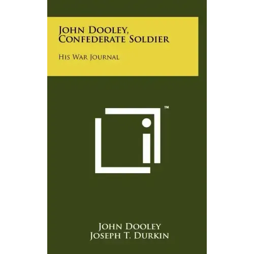John Dooley, Confederate Soldier: His War Journal