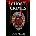 Ghost Crimes: Based on Actual Paranormal Cases