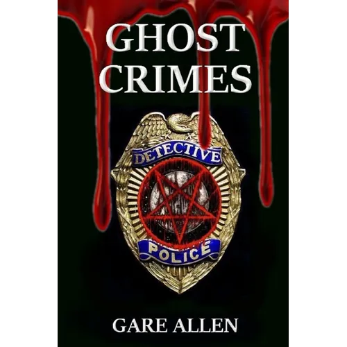 Ghost Crimes: Based on Actual Paranormal Cases