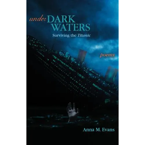 Under Dark Waters: Surviving the Titanic - Poems