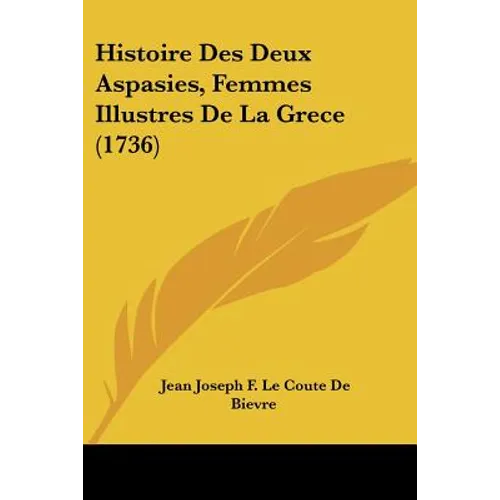 Histoire Des Deux Aspasies, Femmes Illustres De La Grece (1736)