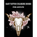 Easy Tattoo Coloring Books for Adults: Beautiful Featuring illustration, (8.5" x 11"), Tattoo Designs Such As Skulls, Wild Flower, and Various image