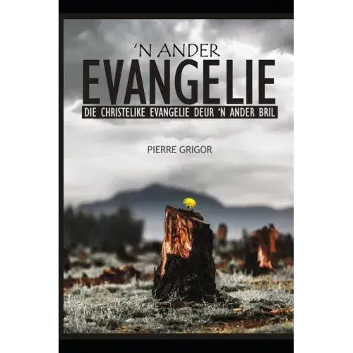 'n Ander Evangelie: Die Christelike Evangelie Deur 'n Ander Bril