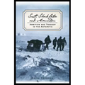 Scott, Shackleton, and Amundsen: Ambition and Tragedy in the Antarctic