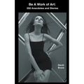 Be a Work of Art: 250 Anecdotes and Stories