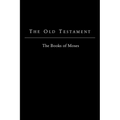 The Old Testament - King James Version: The Books of Moses