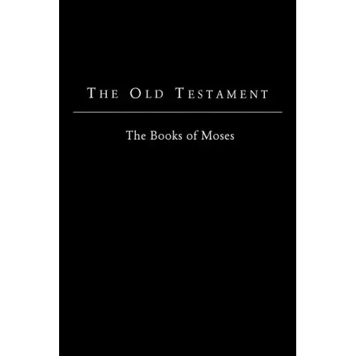The Old Testament - King James Version: The Books of Moses