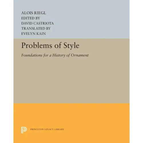 Problems of Style: Foundations for a History of Ornament