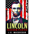 Lincoln - Freedom Fighter: A Biography of Abraham Lincoln