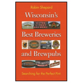Wisconsin's Best Breweries and Brewpubs: Searching for the Perfect Pint