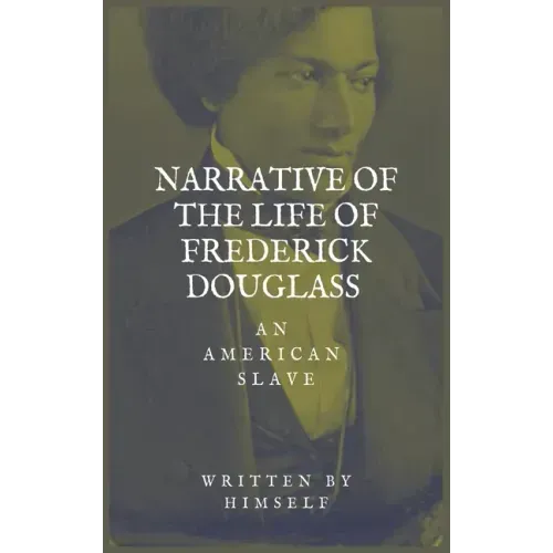 Narrative of the life of Frederick Douglass, an American Slave