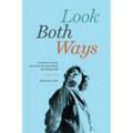 Look Both Ways: A Double Journey Along My Grandmother's Far-Flung Path