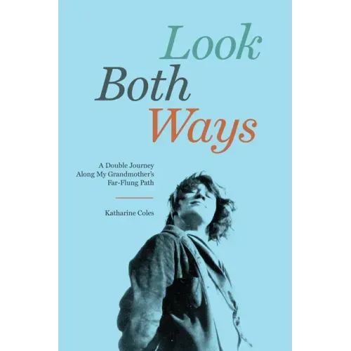 Look Both Ways: A Double Journey Along My Grandmother's Far-Flung Path