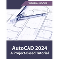 AutoCAD 2024 A Project-Based Tutorial: (Colored)