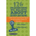 126 Falsehoods We Believe About Education