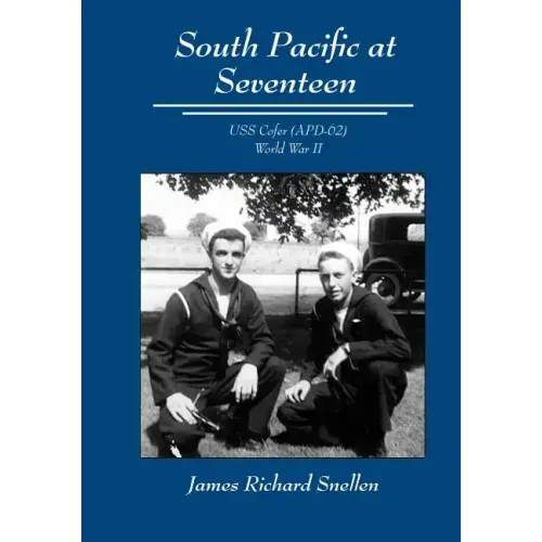 South Pacific at Seventeen: USS Cofer (Apd-62) World War II
