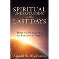 Spiritual Understanding in the Last Days: How to Persevere in Perilous Times