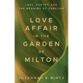 Love Affair in the Garden of Milton: Loss, Poetry, and the Meaning of Unbelief