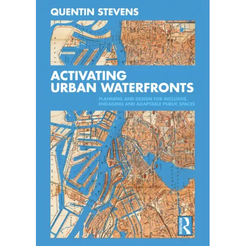 Activating Urban Waterfronts: Planning and Design for Inclusive, Engaging and Adaptable Public Spaces