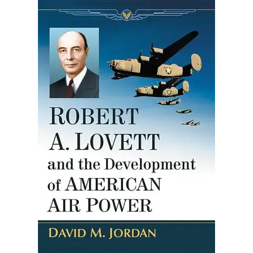 Robert A. Lovett and the Development of American Air Power