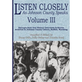 Listen Closely as Johnson County Speaks - Vol. 3
