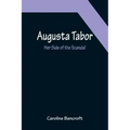 Augusta Tabor: Her Side of the Scandal