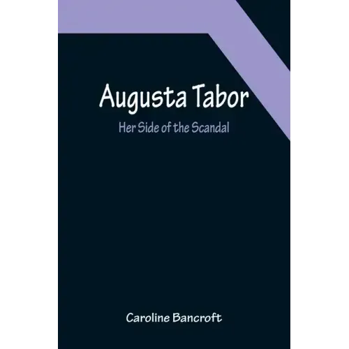 Augusta Tabor: Her Side of the Scandal