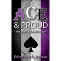 Ace & Proud: An Asexual Anthology